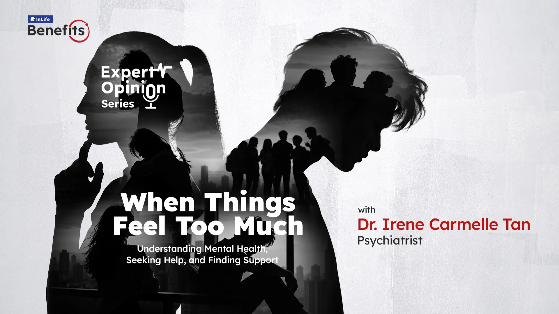 InLife Benefits Expert Opinion Series on workplace mental health support, seeking help, and finding support with psychiatrist Dr. Irene Carmelle Tan.